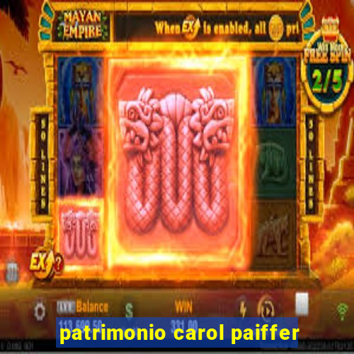 patrimonio carol paiffer